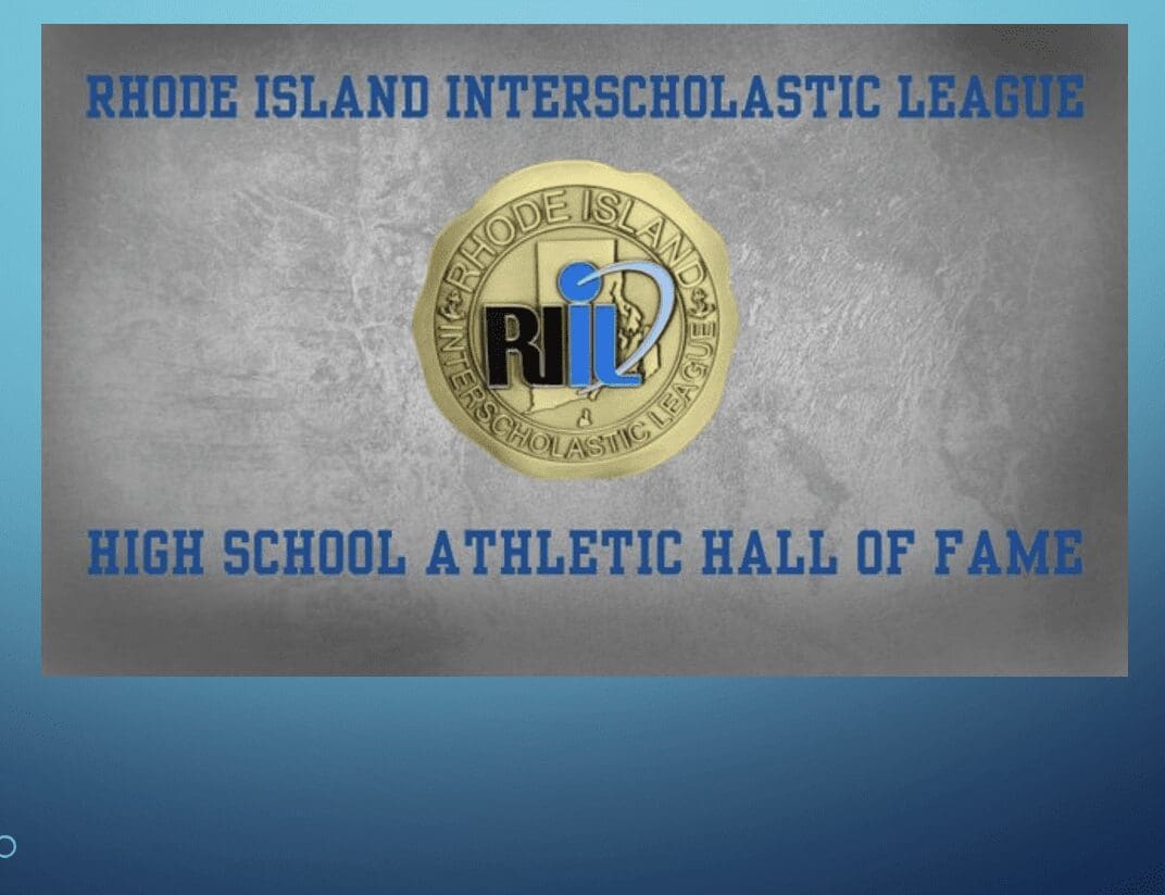 Rhode island interscholastic league high school athletic hall of fame.