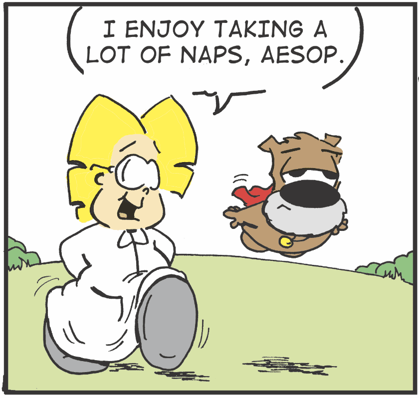 A comic of a dog running with the words enjoy taking a lot of nap, assop.