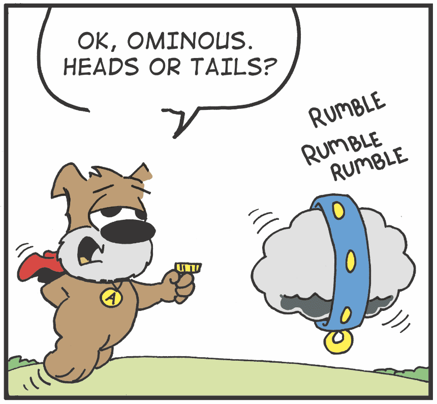 A cartoon of a dog in comics with the words ok omnium heads tails rumble rumble.