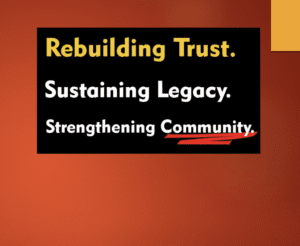Rebuilding trust, sustaining legacy, strengthening community.