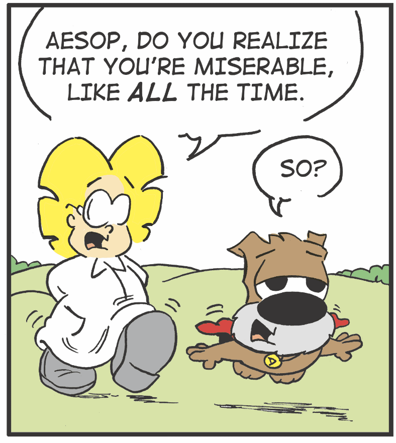 A cat angrily tells a dog he's miserable, the dog responds casually.