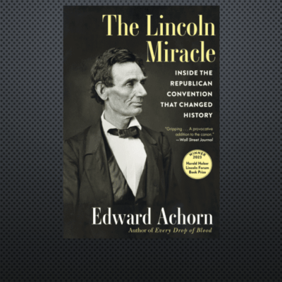 The Lincoln Miracle by Edward Achorn.